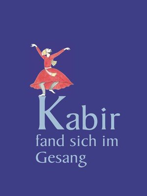 Kabir fand sich im Gesang - ebook